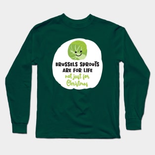 Brussels Sprouts Are For Life Long Sleeve T-Shirt